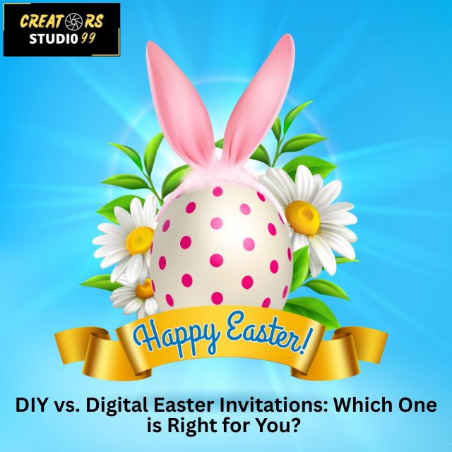 DIY vs. Digital Easter Invitation: Which One is Right for You?